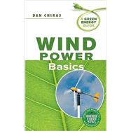 Wind Power Basics by Chiras, Dan, 9780865716179