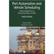 Port Automation and Vehicle Scheduling by Hassan Rashidi; Edward P. K. Tsang, 9781032306179