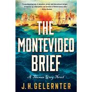 The Montevideo Brief A Thomas Grey Novel by Gelernter, J. H., 9781324076179