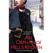 An Orphan of Hell's Kitchen by Freeland, Liz, 9781496726179