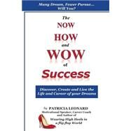 The Now, How and Wow of Success by Leonard, Patricia; Boles, Jean, 9781503026179