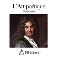 Lart Potique by Boileau, Nicolas, 9781505316179