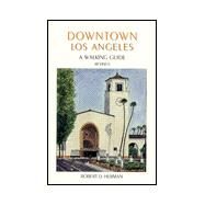 Downtown Los Angeles : A Walking Guide by Herman, Robert D.; Gorsuch, Maria; Reim, Tracey, 9781889786179
