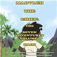 Madvleh the Chief: The Seven Adventures Volume 1 Haiti Madvleh the Chief (Book 1) by Kaboos, A.B.C.; McGowan, Quinn, 9798350936179