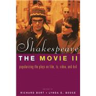 Shakespeare, the Movie, II : Popularizing the Plays on Film, TV, Video, and DVD by Burt, Richard; Boose, Lynda E., 9780203426180