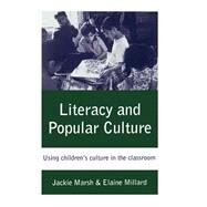 Literacy and Popular Culture : Using Children's Culture in the Classroom by Jackie Marsh, 9780761966180