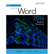 Benchmark Series: Microsoft Word 2016: Desktop Publishing - Text and eBook w/ 1-year online access and SNAP 2016 by Roggenkamp, Audrey; Rutkosky, Ian; Arford, Joanne, 9780763876180