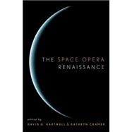 The Space Opera Renaissance by Cramer, Kathryn; Hartwell, David G., 9780765306180