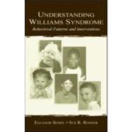 Understanding Williams Symdrome : A Guide to Behavioral Patterns and Interventions by Semel, Eleanor; Rosner, Sue R., 9780805826180