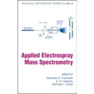 Applied Electrospray Mass Spectrometry: PRACTICAL SPECTROSCOPY SERIES VOLUME 32 by Pramanik; Birendra N., 9780824706180