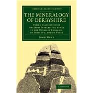 The Mineralogy of Derbyshire by Mawe, John, 9781108076180