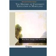 The History of University Education in Maryland by Steiner, Bernard Christian, 9781503396180