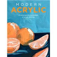 Modern Acrylic A contemporary exploration of acrylic painting by Little, Blakely, 9781633226180