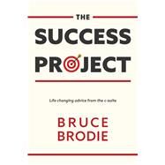 The Success Project Life changing advice from the c-suite by Brodie, Bruce, 9781667816180