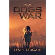 Dogs of War by Mccain, Matt, 9781984546180