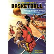 The Comic Book Story of Basketball A Fast-Break History of Hoops by Van Lente, Fred; Cooper, Joe, 9781984856180