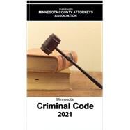 2021 Minnesota Criminal Code Book by Minnesota County Attorneys Association, 8780000166181