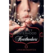 The Secret Sisterhood of Heartbreakers by Weingarten, Lynn, 9780061926181