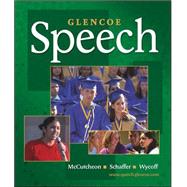 Glencoe Speech, Student Edition by McCutcheon, Randall; Schaffer, James; Wycoff, Joseph, 9780078616181