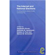 The Internet and National Elections: A Comparative Study of Web Campaigning by Kluver; Randolph, 9780415446181