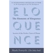 The Elements of Eloquence by Forsyth, Mark, 9780425276181