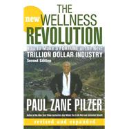 The New Wellness Revolution How to Make a Fortune in the Next Trillion Dollar Industry by Pilzer, Paul Zane, 9780470106181