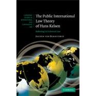 The Public International Law Theory of Hans Kelsen: Believing in Universal Law by Jochen von Bernstorff, 9780521516181