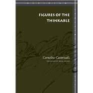 Figures of the Thinkable by Castoriadis, Cornelius, 9780804756181