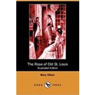 The Rose of Old St. Louis by Dillon, Mary; Castaigne, Andre; Relyea, C. M., 9781409956181