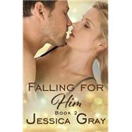 Falling for Him 2 by Gray, Jessica, 9781523706181