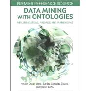 Data Mining With Ontologies: Implementations, Findings and Frameworks by Nigro, hector Oscar; Cisaro, sandra Gonzalez; Xodo, daniel Hugo, 9781599046181