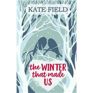 The Winter That Made Us by Kate Field, 9781786156181