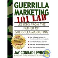 Guerrilla Marketing 101 LAB : Lessons from the Father of Guerrilla Marketing by Levinson, Jay Conrad, 9781933596181