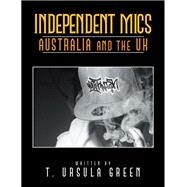 Independent Mics Australia and the Uk by Green, T. Ursula, 9781984536181