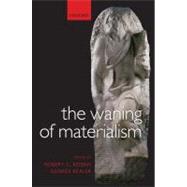 The Waning of Materialism by Koons, Robert C.; Bealer, George, 9780199556182