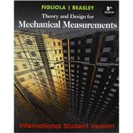 Theory and Design for Mechanical Measurements, Fifth Edition International Student Version by Figliola, 9780470646182