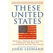 These United States Original Essays by Leading American Writers on Their State Within the Union by Leonard, John, 9781560256182