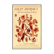 Gray Heroes : Elder Tales from Around the World by Yolen, Jane, 9780140276183