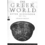 The Greek World After Alexander 32330 BC by Shipley; Graham, 9780415046183