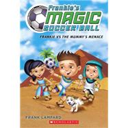 Frankie's Magic Soccer Ball #4: Frankie vs. The Mummy's Menace by Lampard, Frank, 9780545666183