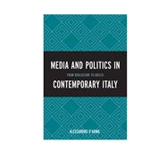 Media and Politics in Contemporary Italy From Berlusconi to Grillo by D'arma, Alessandro, 9780739186183