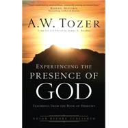 Experiencing the Presence of God by Tozer, A. W.; Snyder, James L.; Alcorn, Randy, 9780764216183