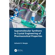Supramolecular Synthons in Crystal Engineering of Pharmaceutical Properties by Ashwini K. Nangia, 9781032196183