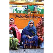 Planes, Trains, and Auto-Rickshaws A Journey through Modern India by Pedersen, Laura, 9781555916183