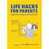 Life Hacks for Parents by Marshall, Dan, 9780062676184