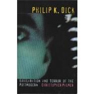 Philip K Dick Exhilaration and Terror of the Postmodern by Palmer, Christopher, 9780853236184
