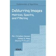 Deblurring Images by Hansen, Per Christian; Nagy, James G.; O'Leary, Dianne P., 9780898716184