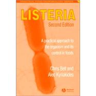Listeria A Practical Approach to the Organism and its Control in Foods by Bell, Chris; Kyriakides, Alec, 9781405106184