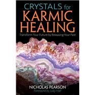 Crystals for Karmic Healing by Pearson, Nicholas; Hall, Judy, 9781620556184