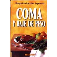 Coma y baje de peso by GONZALEZ SEPULVEDA, MARGARITAVARELA VAZQUEZ, CARLOS FEDERIC, 9789706436184